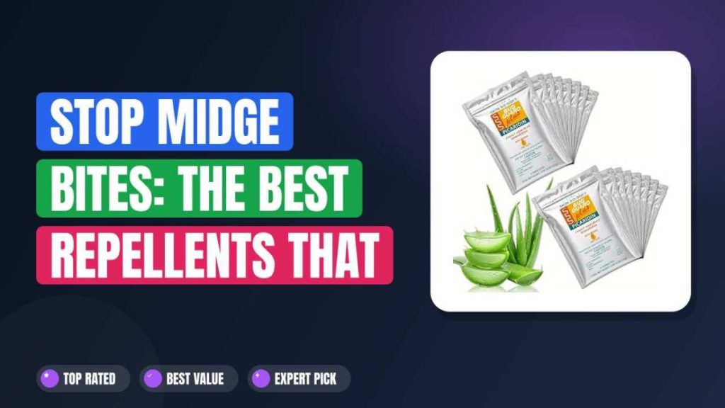 Stop Midge Bites: The Best Repellents That Actually Work
