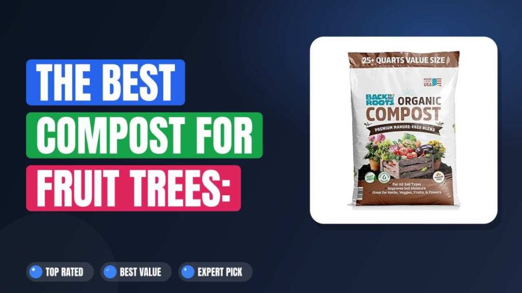 The Best Compost for Fruit Trees: Bigger, Sweeter Harvest
